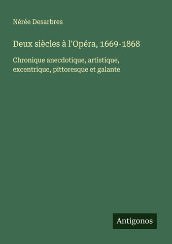 Deux siècles à l'Opéra, 1669-1868