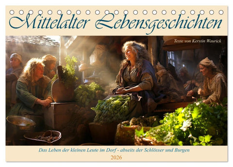 Mittelalter Lebensgeschichten (Tischkalender 2026 DIN A5 quer), CALVENDO Monatskalender