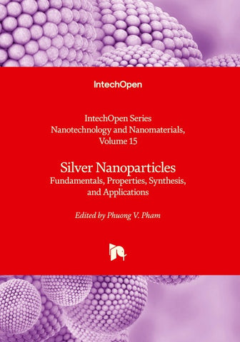 Silver Nanoparticles - Fundamentals, Properties, Synthesis, and Applications