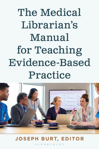 The Medical Librarian's Manual for Teaching Evidence-Based Practice