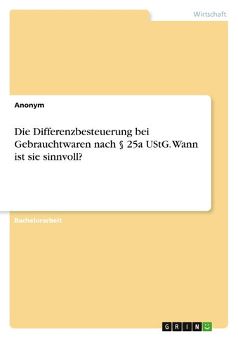 Die Differenzbesteuerung bei Gebrauchtwaren nach § 25a UStG. Wann ist sie sinnvoll?