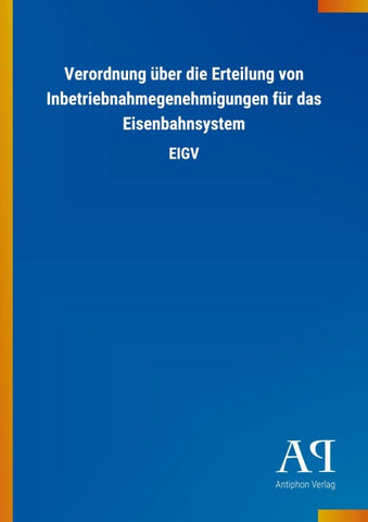 Verordnung über die Erteilung von Inbetriebnahmegenehmigungen für das Eisenbahnsystem