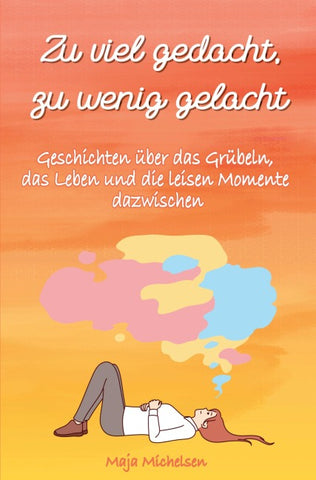 Zu viel gedacht zu wenig gelacht
