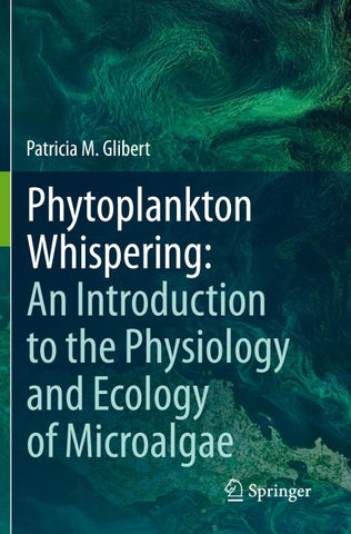 Phytoplankton Whispering: An Introduction to the Physiology and Ecology of Microalgae