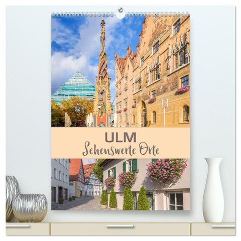ULM Sehenswerte Orte (hochwertiger Premium Wandkalender 2026 DIN A2 hoch), Kunstdruck in Hochglanz