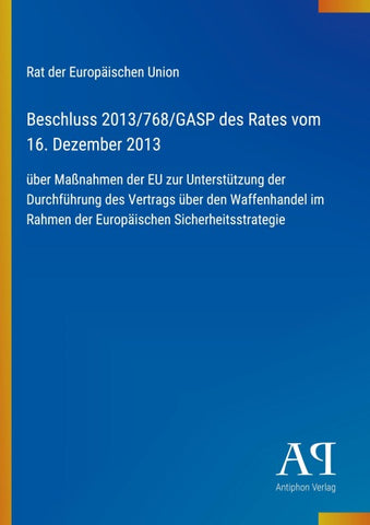 Beschluss 2013/768/GASP des Rates vom 16. Dezember 2013