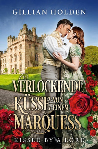 Kissed by a Lord: Verlockende Küsse von einem Marquess