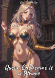 Queen Catherine is a Whore