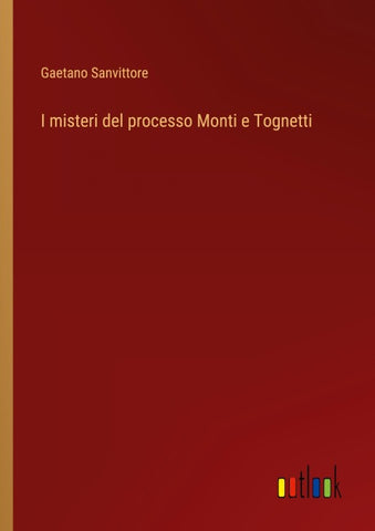 I misteri del processo Monti e Tognetti