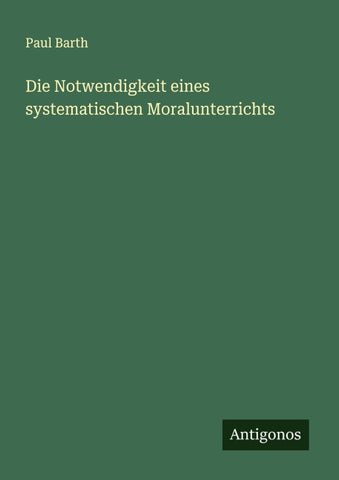 Die Notwendigkeit eines systematischen Moralunterrichts