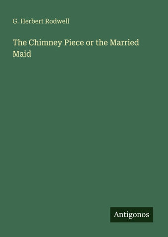The Chimney Piece or the Married Maid