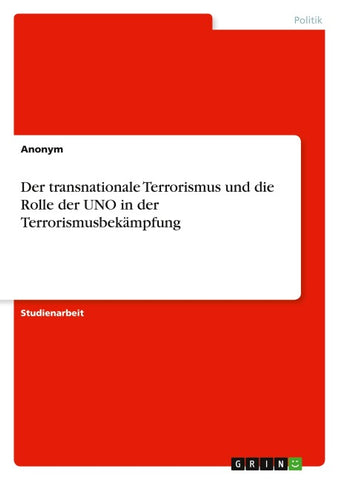Der transnationale Terrorismus und die Rolle der UNO in der Terrorismusbekämpfung