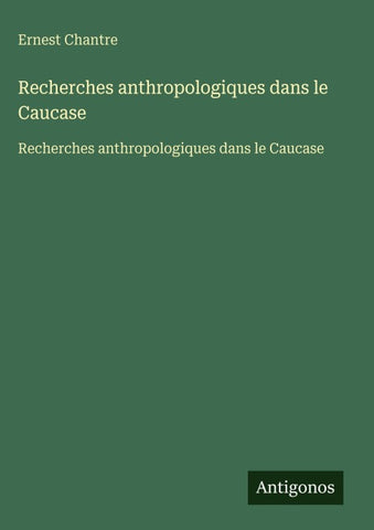 Recherches anthropologiques dans le Caucase