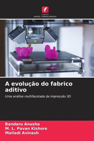 A evolução do fabrico aditivo