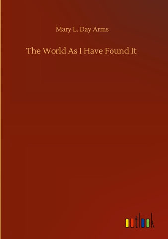 The World As I Have Found It