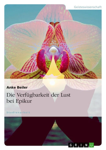 Die Verfügbarkeit der Lust bei Epikur