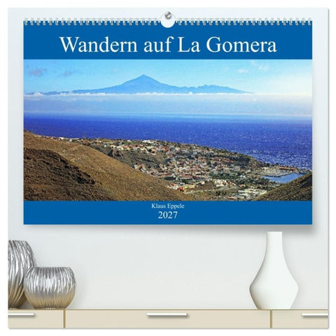 Wandern auf La Gomera (hochwertiger Premium Wandkalender 2027 DIN A2 quer), Kunstdruck in Hochglanz