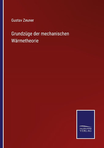 Grundzüge der mechanischen Wärmetheorie