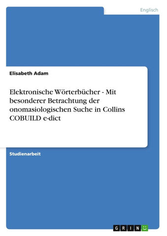 Elektronische Wörterbücher - Mit besonderer Betrachtung der onomasiologischen Suche in Collins COBUILD e-dict