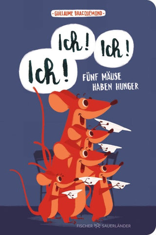 Ich, ich, ich! Fünf Mäuse haben Hunger