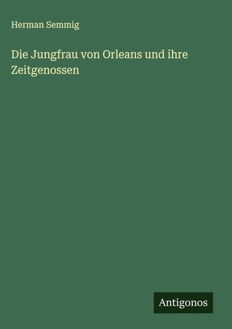 Die Jungfrau von Orleans und ihre Zeitgenossen