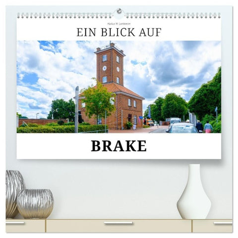 Ein Blick auf Brake (hochwertiger Premium Wandkalender 2027 DIN A2 quer), Kunstdruck in Hochglanz