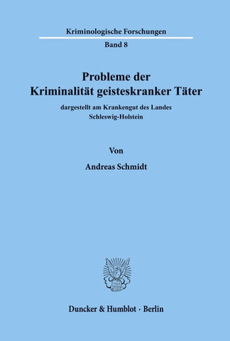 Probleme der Kriminalität geisteskranker Täter, dargestellt am Krankengut des Landes Schleswig-Holstein.