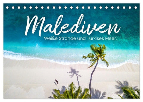 Malediven - Weiße Strände und Türkises Meer. (Tischkalender 2027 DIN A5 quer), CALVENDO Monatskalender