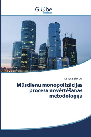 M¿sdienu monopoliz¿cijas procesa nov¿rt¿¿anas metodolo¿ija