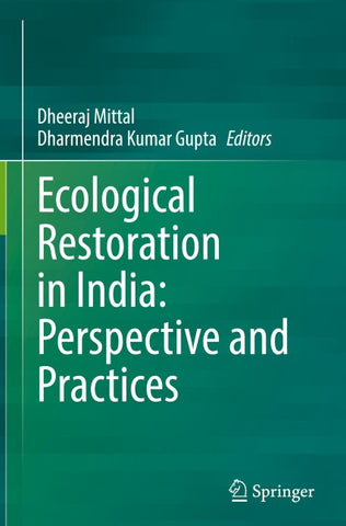 Ecological Restoration in India: Perspective and Practices