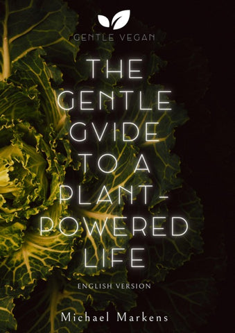 The Gentle Guide to a Plant-Powered Life
