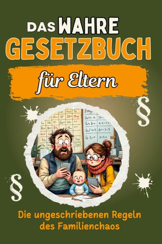 Das wahre Gesetzbuch für Eltern