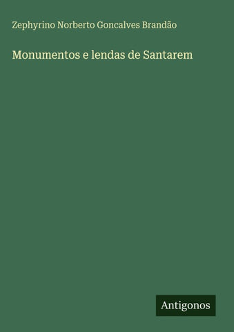 Monumentos e lendas de Santarem