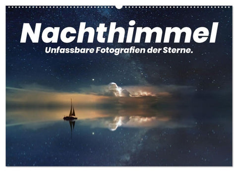 Nachthimmel - Unfassbare Fotografien der Sterne. (Wandkalender 2027 DIN A2 quer), CALVENDO Monatskalender