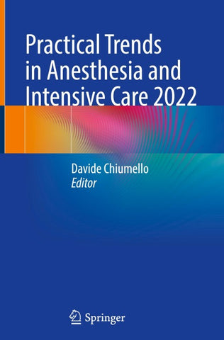 Practical Trends in Anesthesia and Intensive Care 2022