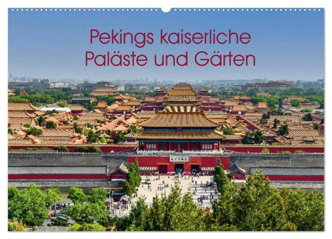 Pekings kaiserliche Paläste und Gärten (Wandkalender 2027 DIN A2 quer), CALVENDO Monatskalender