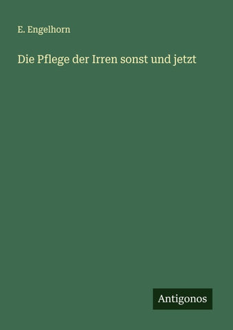 Die Pflege der Irren sonst und jetzt