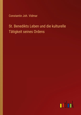 St. Benedikts Leben und die kulturelle Tätigkeit seines Ordens