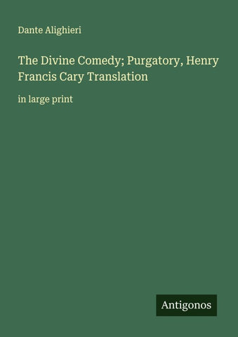 The Divine Comedy; Purgatory, Henry Francis Cary Translation