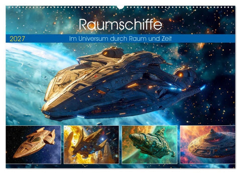 Raumschiffe - Im Universum durch Raum und Zeit (Wandkalender 2027 DIN A2 quer), CALVENDO Monatskalender