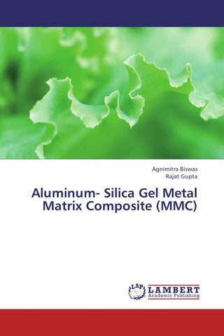 Aluminum- Silica Gel Metal Matrix Composite (MMC)