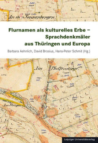 Flurnamen als kulturelles Erbe – Sprachdenkmäler aus Thüringen und Europa