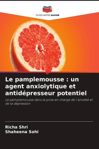 Le pamplemousse : un agent anxiolytique et antidépresseur potentiel