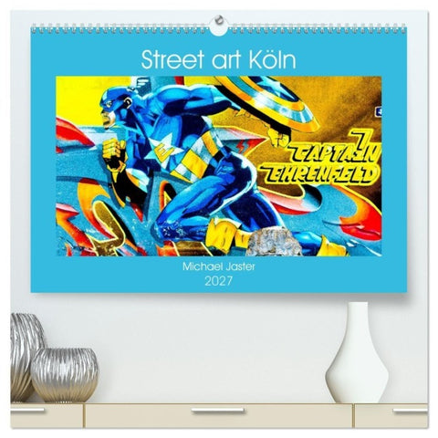 Street art Köln Michael Jaster (hochwertiger Premium Wandkalender 2027 DIN A2 quer), Kunstdruck in Hochglanz