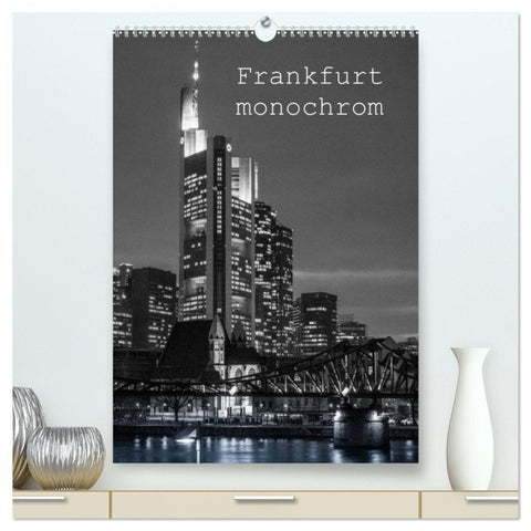 Frankfurt monochrom (hochwertiger Premium Wandkalender 2027 DIN A2 hoch), Kunstdruck in Hochglanz