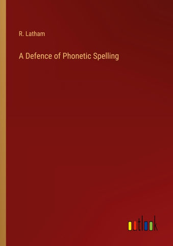 A Defence of Phonetic Spelling