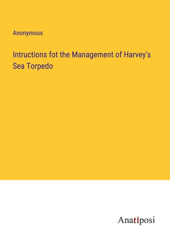 Intructions fot the Management of Harvey's Sea Torpedo