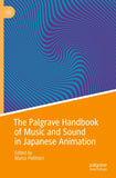 The Palgrave Handbook of Music and Sound in Japanese Animation
