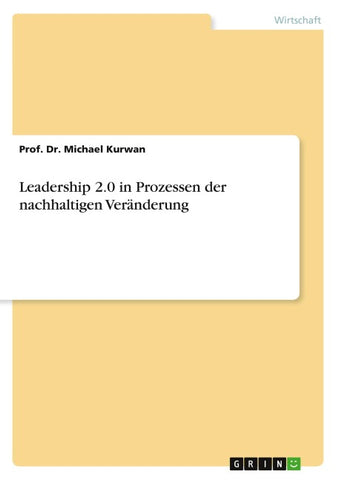 Leadership 2.0 in Prozessen der nachhaltigen Veränderung