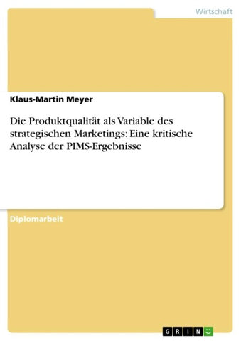 Die Produktqualität als Variable des strategischen Marketings: Eine kritische Analyse der PIMS-Ergebnisse